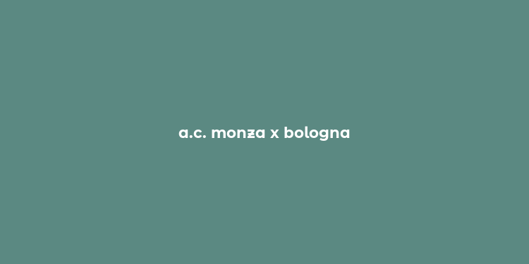 a.c. monza x bologna