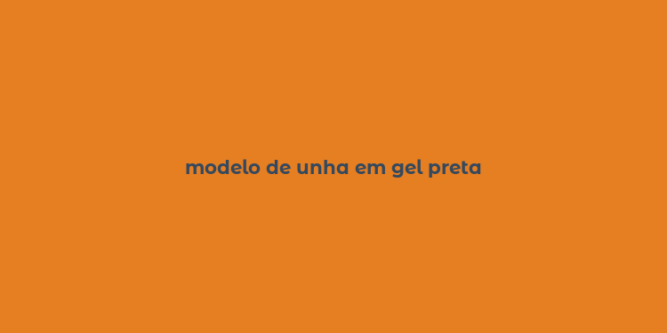 modelo de unha em gel preta