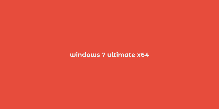 windows 7 ultimate x64