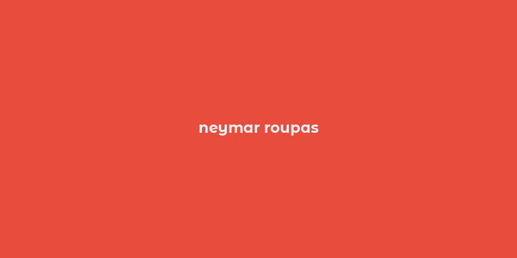 neymar roupas