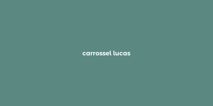 carrossel lucas