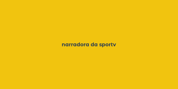 narradora da sportv