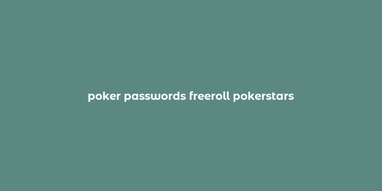 poker passwords freeroll pokerstars