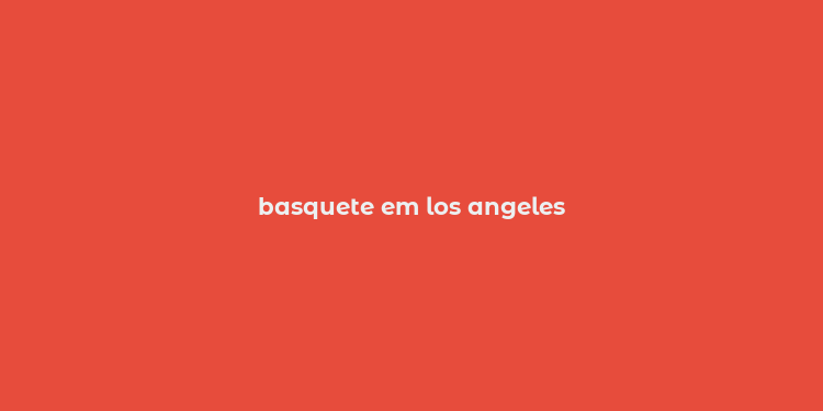 basquete em los angeles