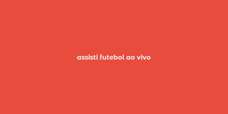 assisti futebol ao vivo