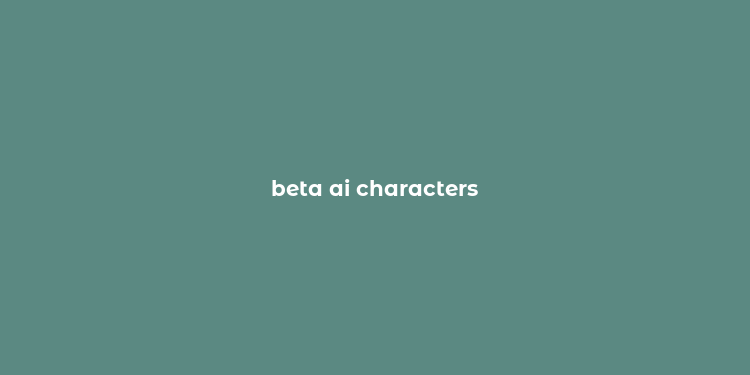 beta ai characters