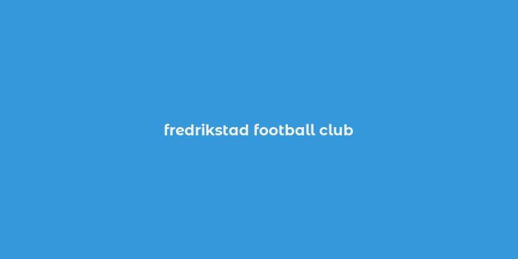 fredrikstad football club