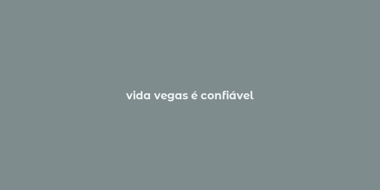 vida vegas é confiável