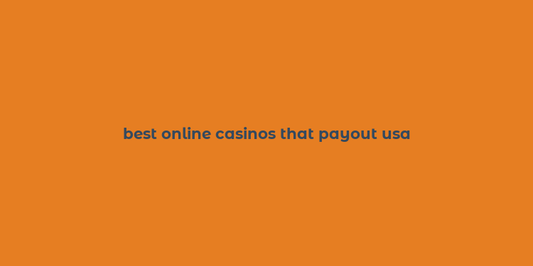 best online casinos that payout usa