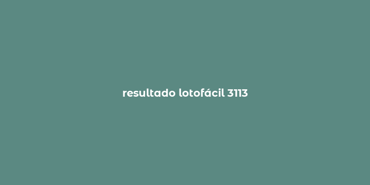 resultado lotofácil 3113