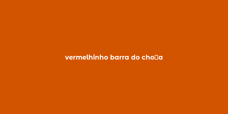 vermelhinho barra do cho？a