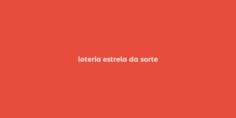 loteria estrela da sorte