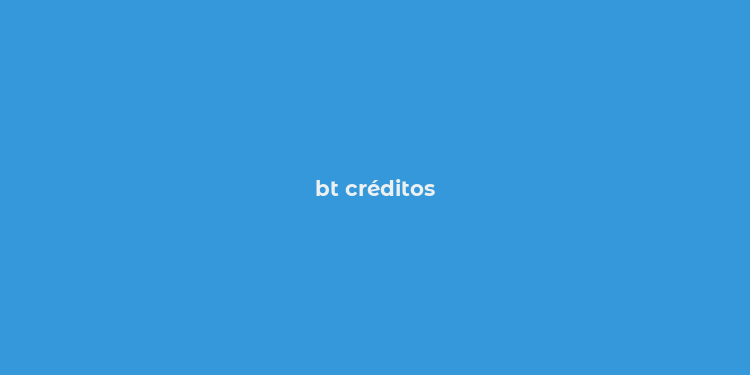 bt créditos