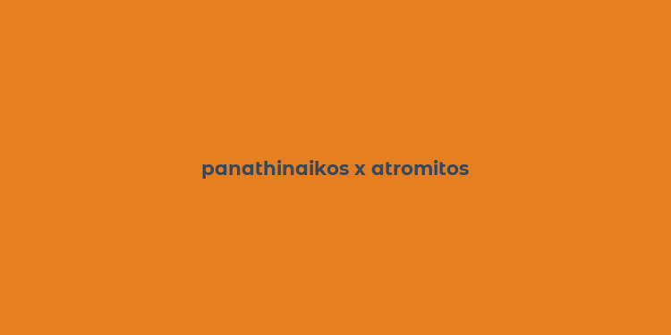 panathinaikos x atromitos