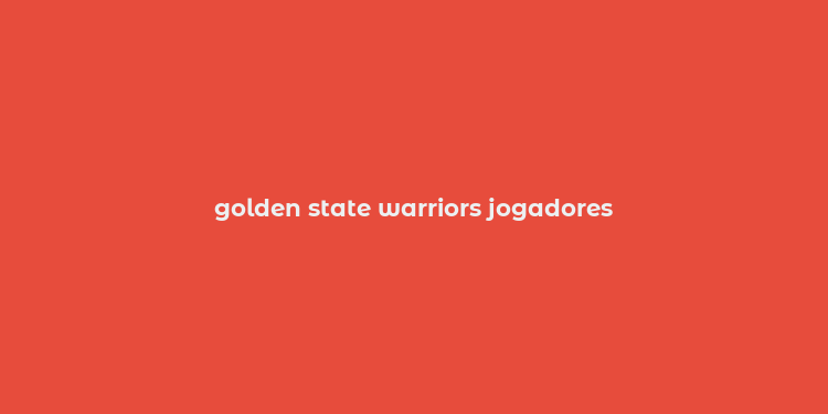 golden state warriors jogadores