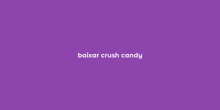 baixar crush candy