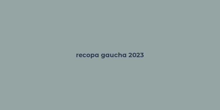 recopa gaucha 2023