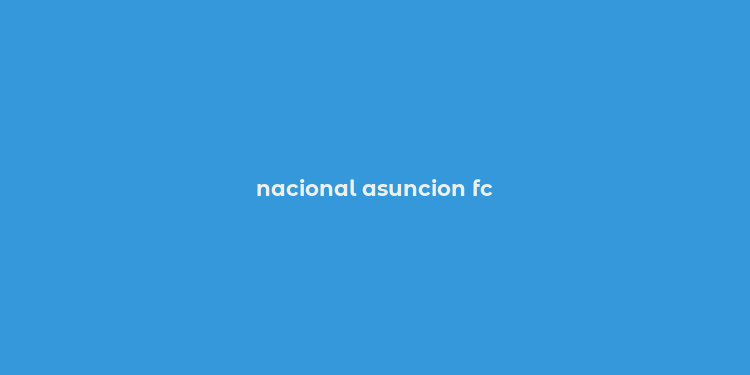 nacional asuncion fc