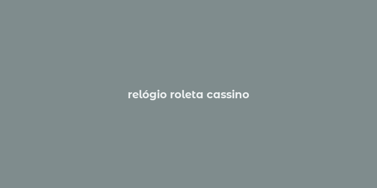 relógio roleta cassino