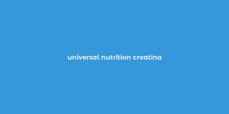 universal nutrition creatina