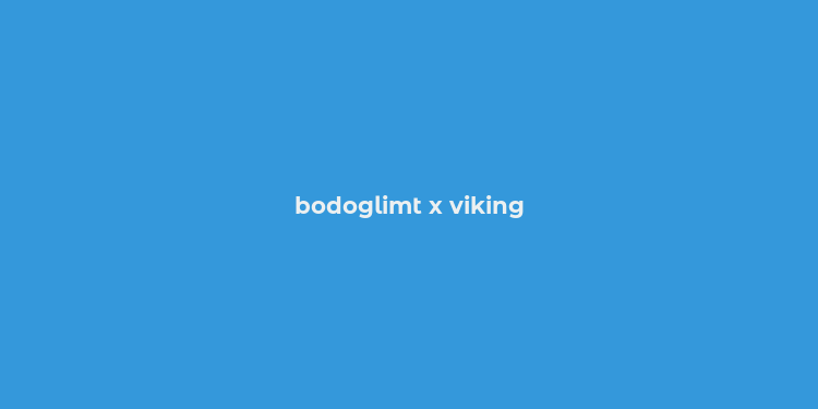 bodoglimt x viking