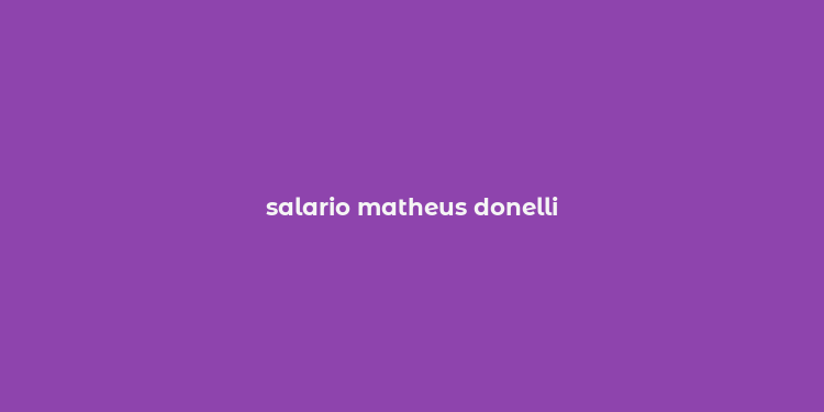 salario matheus donelli