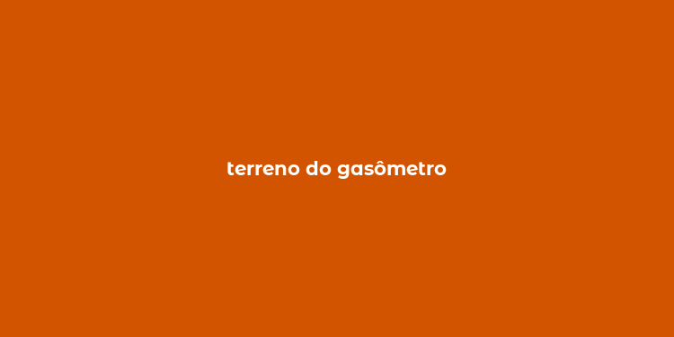 terreno do gasômetro