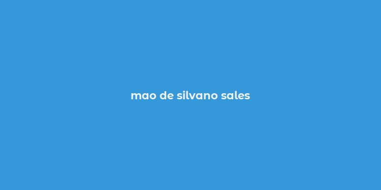 mao de silvano sales