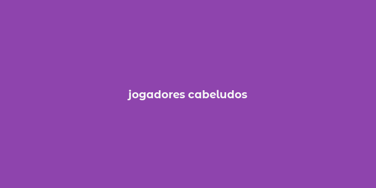 jogadores cabeludos