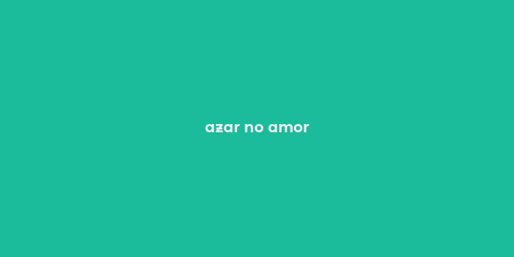 azar no amor