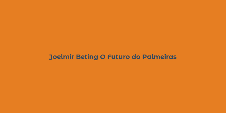 Joelmir Beting O Futuro do Palmeiras