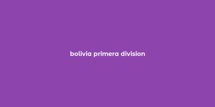 bolivia primera division