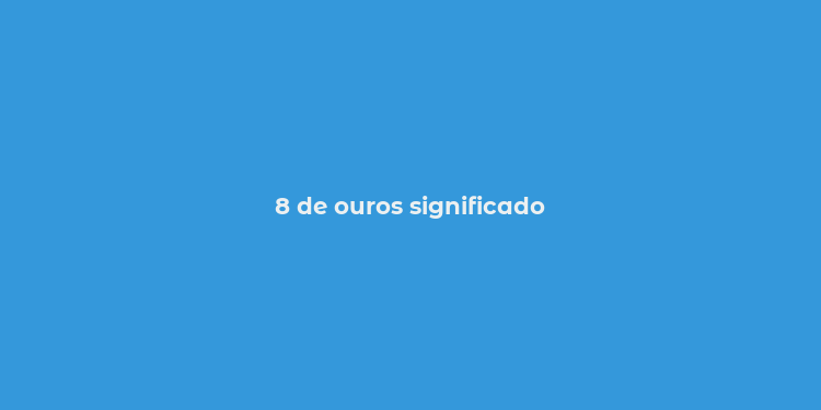 8 de ouros significado