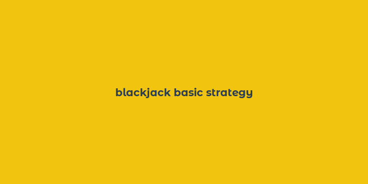 blackjack basic strategy