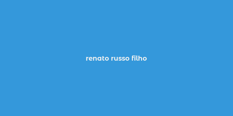 renato russo filho