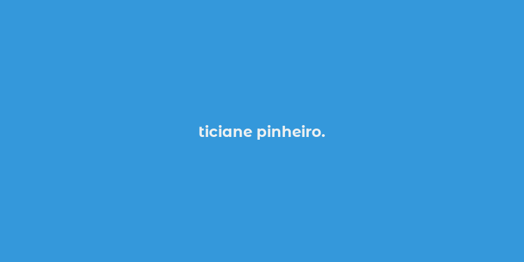 ticiane pinheiro.