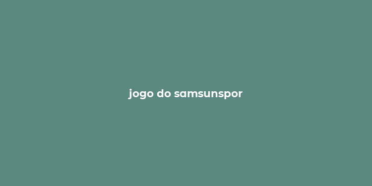 jogo do samsunspor