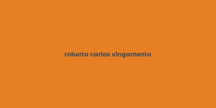 roberto carlos xingamento