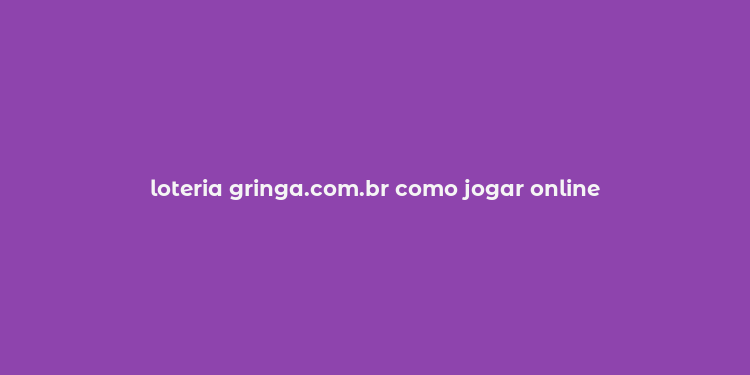 loteria gringa.com.br como jogar online