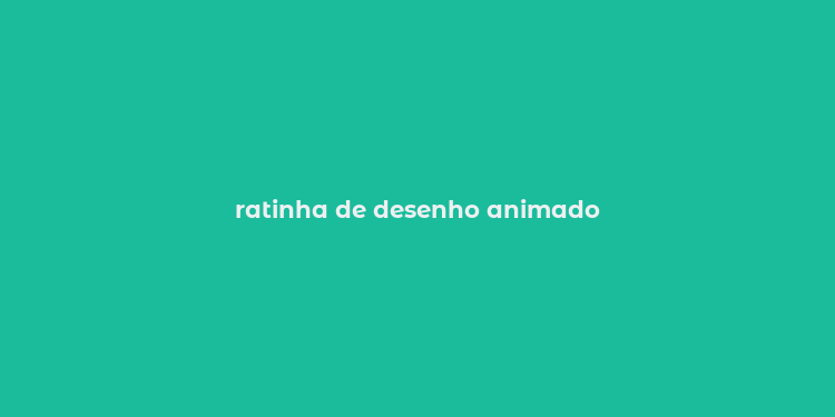 ratinha de desenho animado