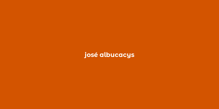 josé albucacys