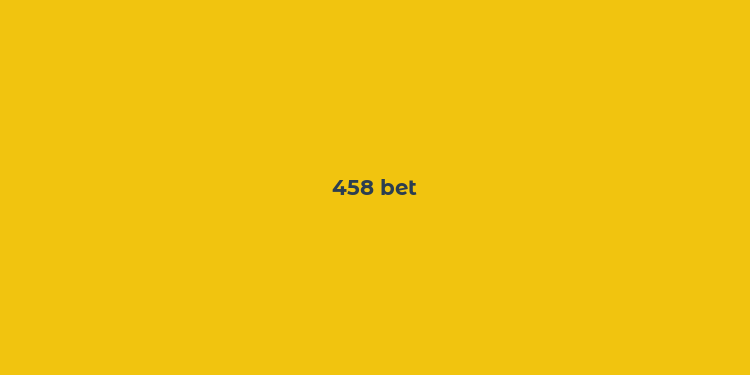 458 bet