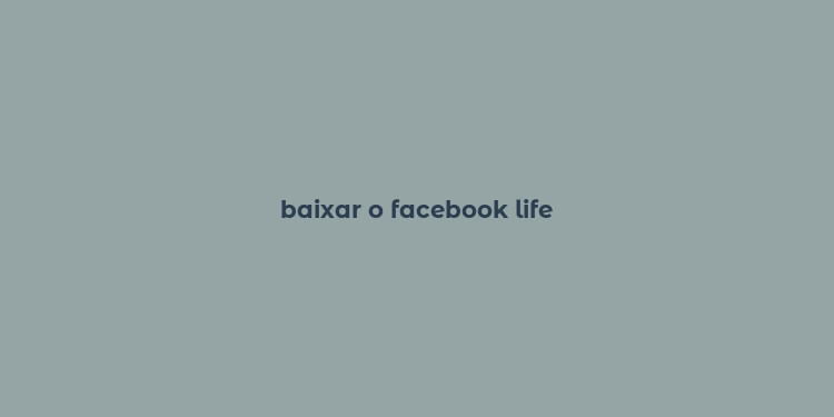 baixar o facebook life