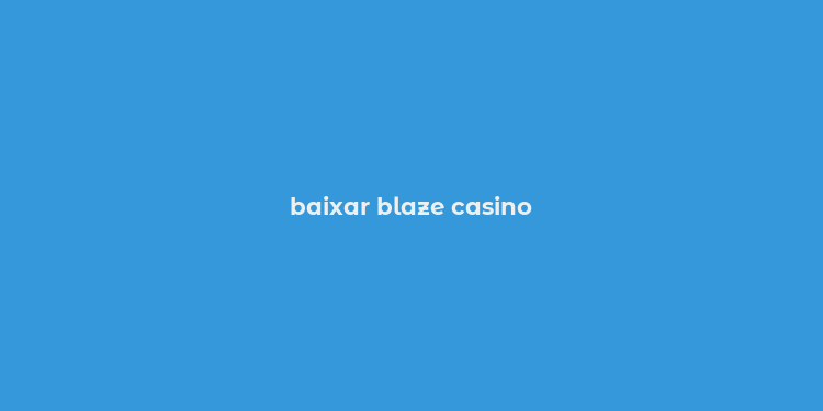 baixar blaze casino