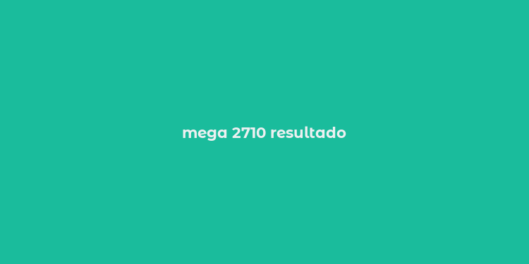 mega 2710 resultado