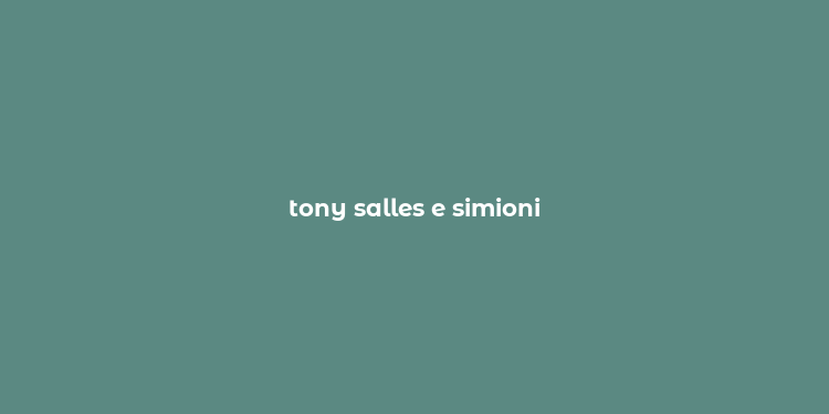 tony salles e simioni