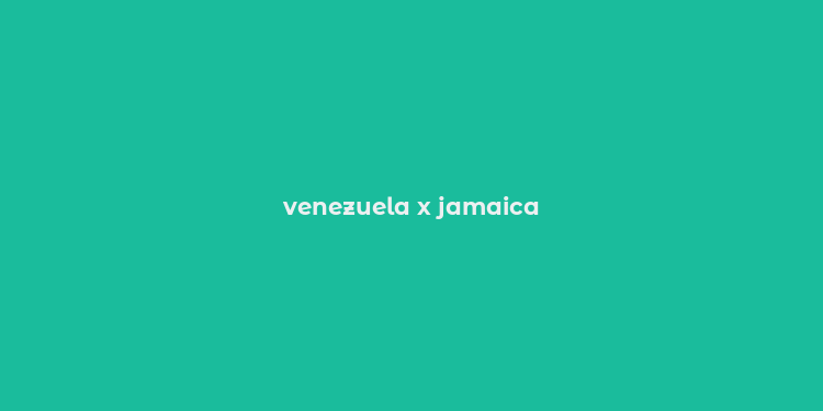 venezuela x jamaica