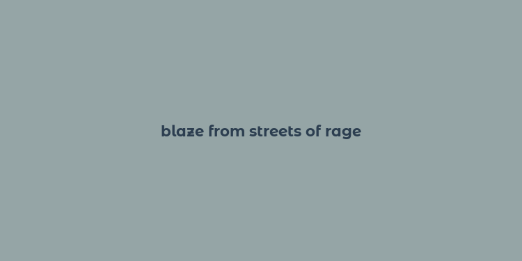 blaze from streets of rage