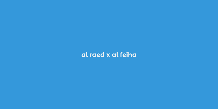 al raed x al feiha