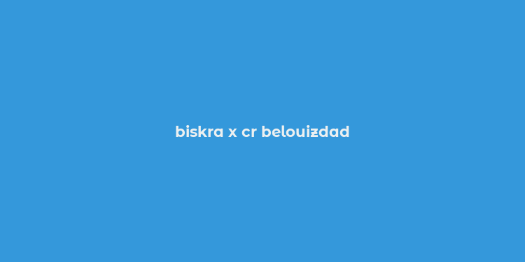 biskra x cr belouizdad